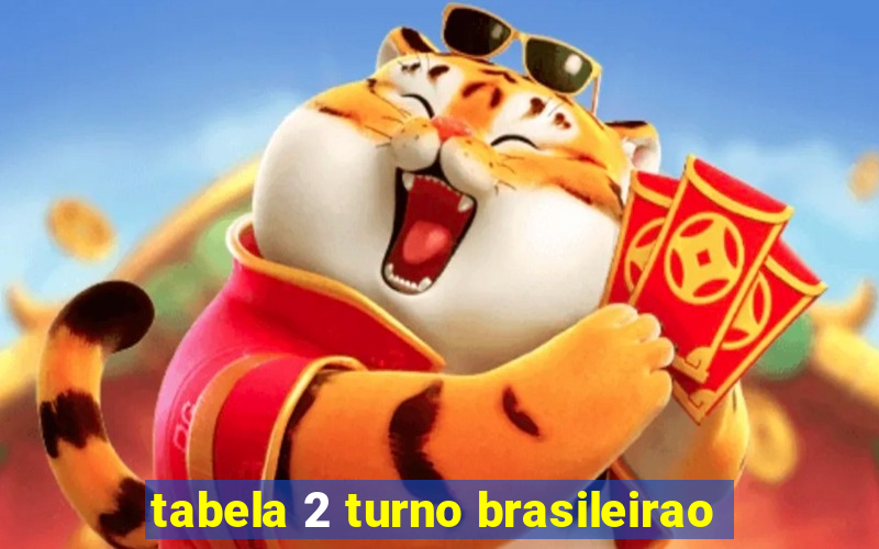 tabela 2 turno brasileirao